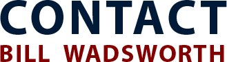 Contact Bill Wadsworth